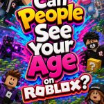 age visibility on roblox