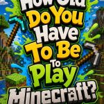 minimum age for minecraft